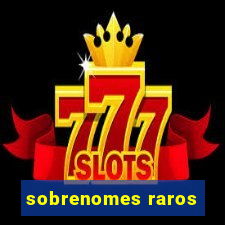 sobrenomes raros